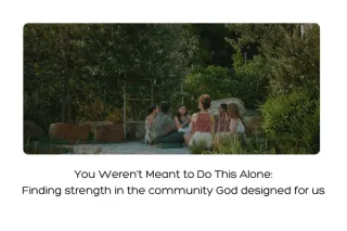 You Weren't Meant to Do This Alone