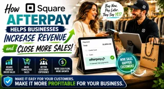 How Square Afterpay Helps Businesses Increase Revenue and Close More Sales