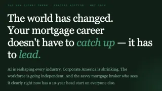 The world has changed. Your mortgage career doesn't have to catch up — it has to lead.