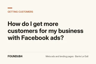 How to Get More Customers With Facebook Ads (UK Guide)
