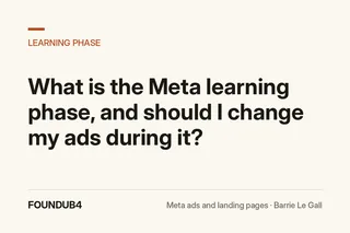 Meta Ads Learning Phase: What It Is and What Not to Touch