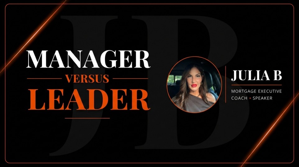 Manager vs. Leader: The Difference Between Managing Loan Officers and Developing Leaders