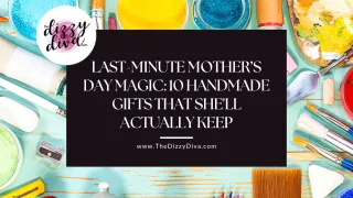 Last-Minute Mother’s Day Magic: 10 Handmade Gifts That She'll Actually Keep