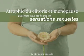 Atrophie du clitoris à la ménopause : causes et solutions