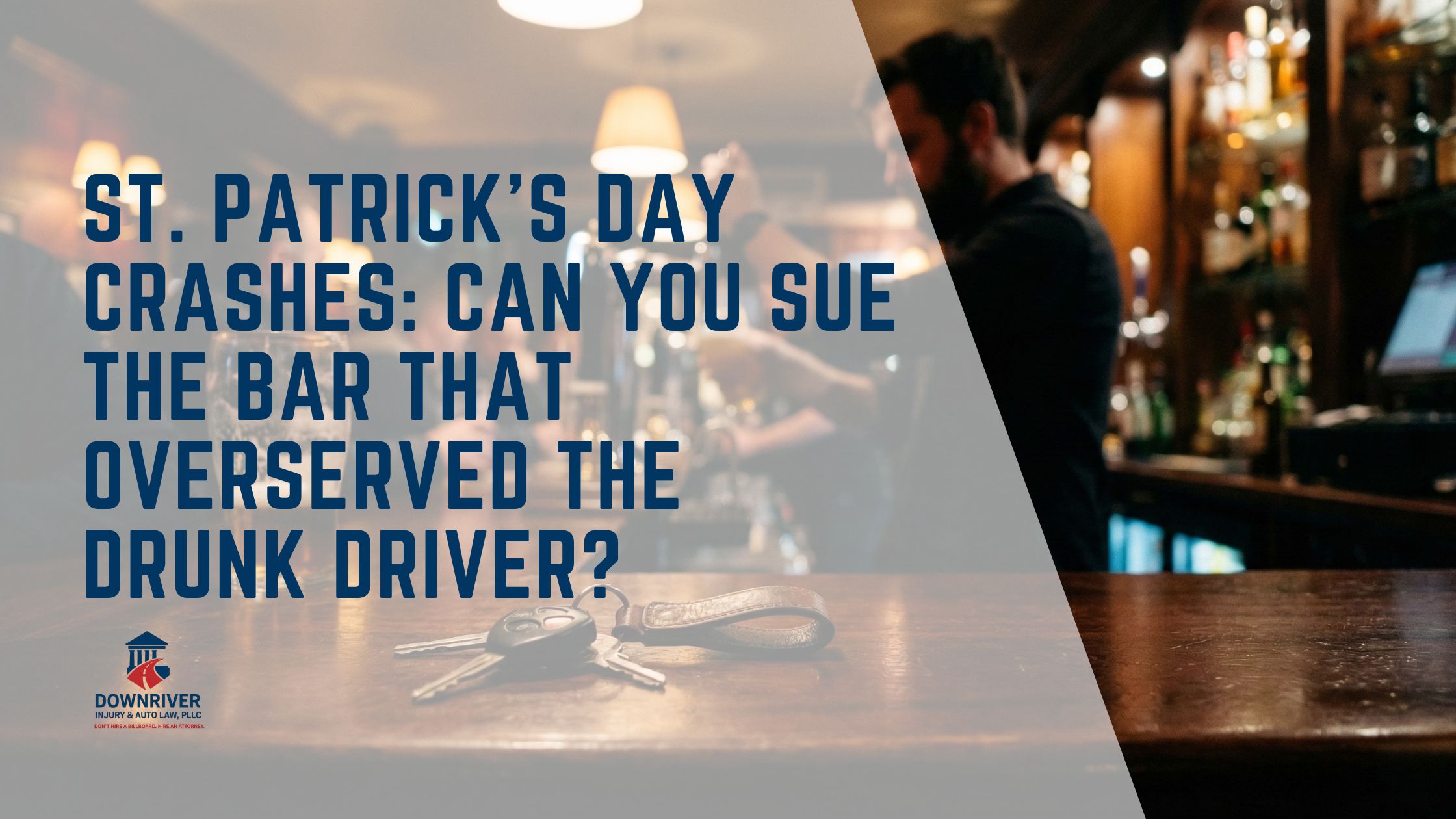 Downriver Drunk Driving Accident Lawyer | Suing the Bar (Dram Shop)