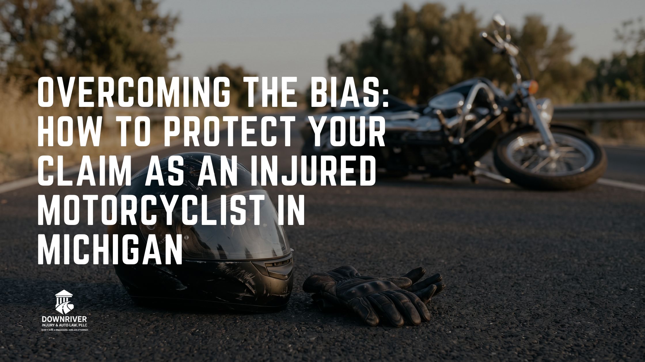 Michigan Motorcycle Accident Lawyer | Overcoming Insurance Bias