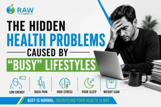 The Hidden Health Problems Caused by Busy Lifestyles | Raw Fitness