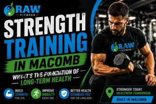 Strength Training in Macomb: Why It's the Foundation of Long-Term Health