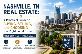 Nashville, TN Real Estate: A Practical Guide to Buying, Selling, and Choosing the Right Local Expert