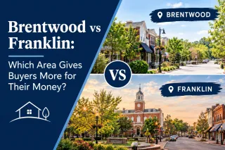 Brentwood vs Franklin: Which Area Gives Buyers More for Their Money?