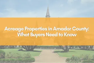 Acreage Properties in Amador County: What Buyers Need to Know
