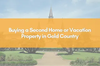 Buying a Second Home or Vacation Property in Gold Country