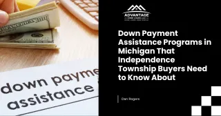 Down Payment Assistance Programs in Michigan That Independence Township Buyers Need to Know About