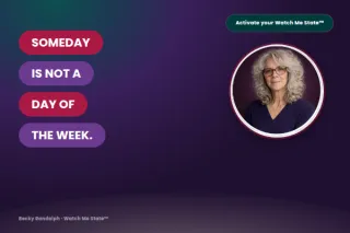 Someday Isn't a Day of the Week