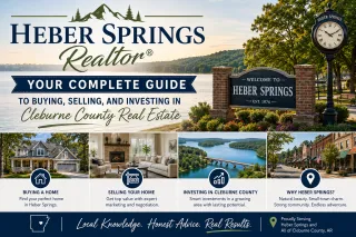 Heber Springs Realtor®: Your Complete Guide to Buying, Selling, and Investing in Cleburne County Real Estate