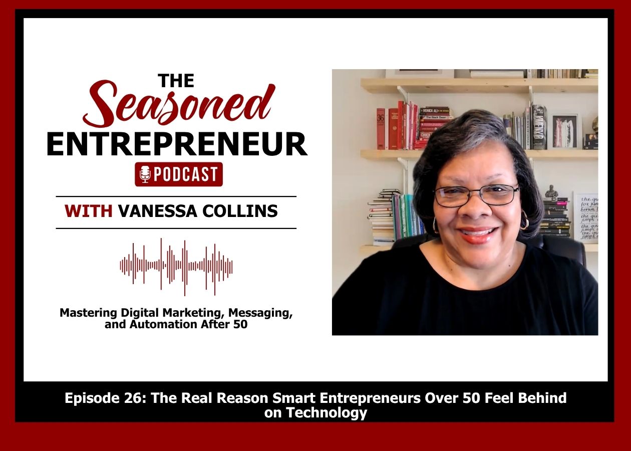Episode 26: The Real Reason Smart Entrepreneurs Over 50 Feel Behind on Technology