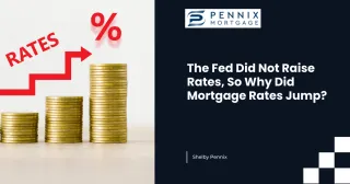 The Fed Did Not Raise Rates, So Why Did Mortgage Rates Jump?