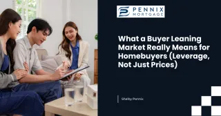 What a Buyer Leaning Market Really Means for Homebuyers (Leverage, Not Just Prices)