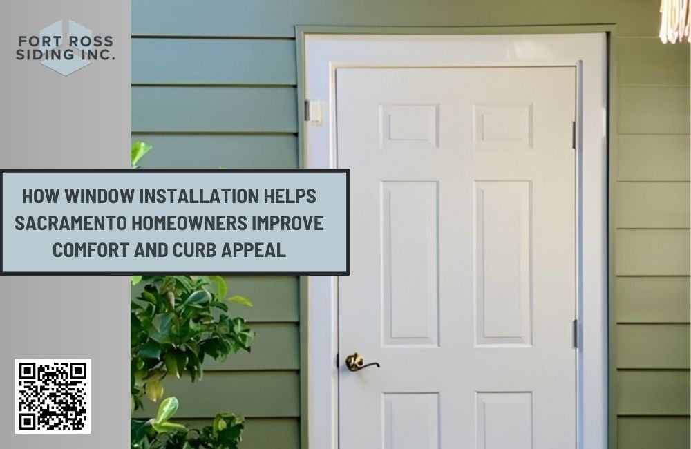 How Window Installation Helps Sacramento Homeowners Improve Comfort and Curb Appeal