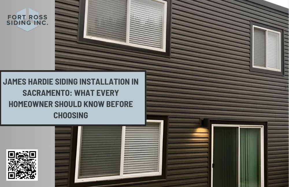 James Hardie Siding Installation in Sacramento: What Every Homeowner Should Know Before Choosing