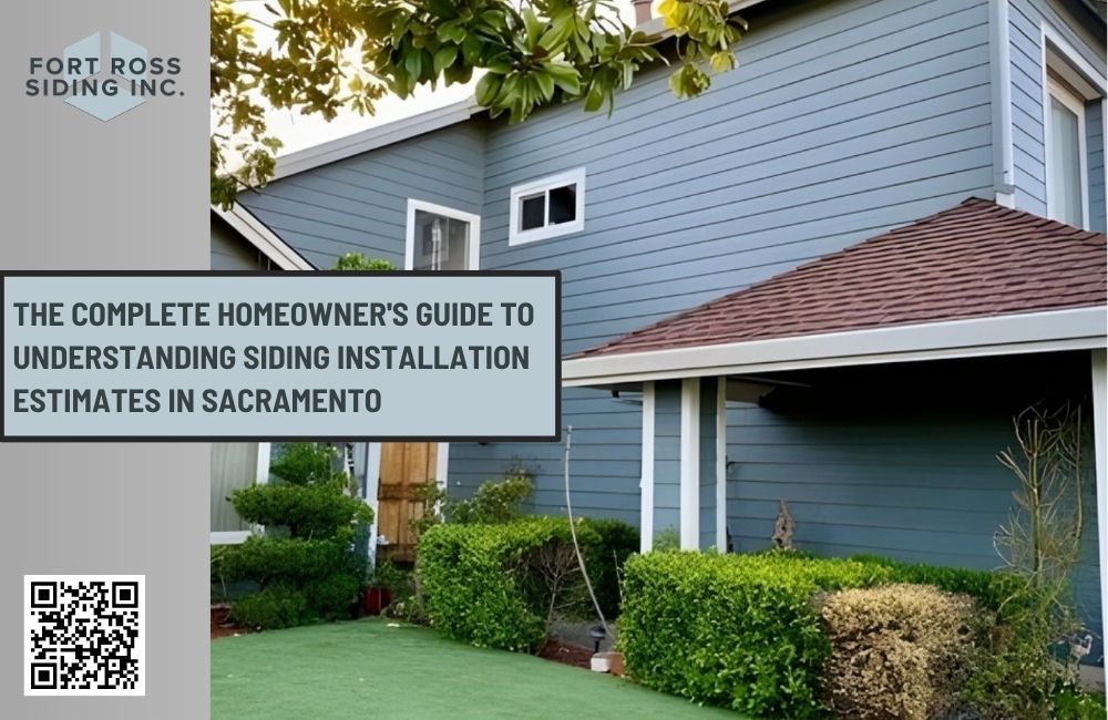 The Complete Homeowner's Guide to Understanding Siding Installation Estimates in Sacramento