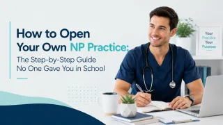 How to Open Your Own NP Practice: The Step-by-Step Guide No One Gave You in School