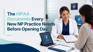 The HIPAA Documents Every New NP Practice Needs Before Opening Day