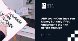 ARM Loans Can Save You Money But Only If You Understand the Risk Before You Sign