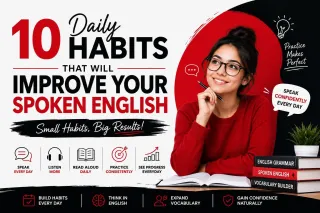 10 Daily Habits That Will Improve Your Spoken English Faster