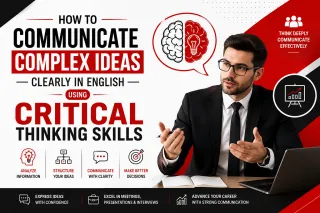 How to Communicate Complex Ideas Clearly in English Using Critical Thinking Skills