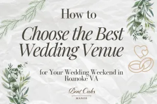 How to Choose the Best Wedding Venue in Roanoke VA for Your Actual Wedding Weekend