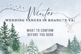 Winter Wedding Venues in Roanoke VA: What to Confirm Before You Book