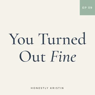 You Turned Out Fine