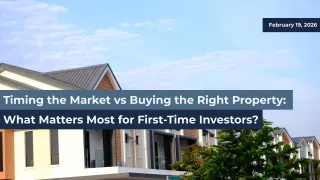 Timing the Market vs Buying the Right Property... What Matters Most for First-Time Investors?