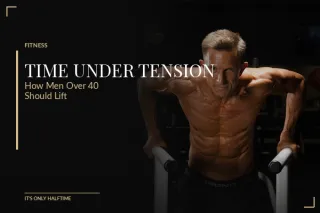 Time Under Tension: How Men Over 40 Should Lift