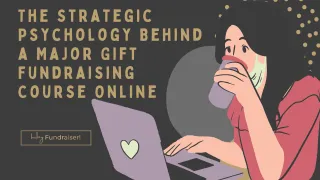 The Strategic Psychology Behind a Major Gift Fundraising Course Online