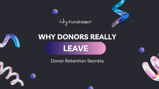Why Donors Really Leave: Donor Retention Secrets