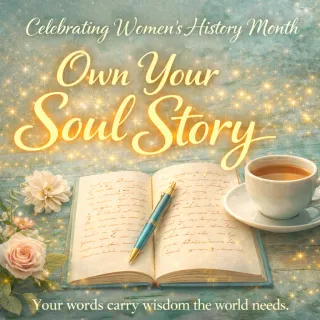 Own Your Soul Story- Your Piece of Women's History