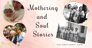 Mothering Yourself Through Your Soul Story