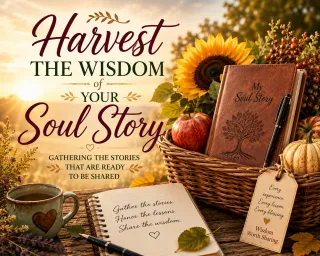 Harvest the Wisdom of Your Soul Story