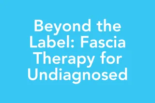 Post 42: Fascia Therapy for Undiagnosed & Rare Conditions in Children