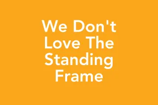 Post 47: The Standing Frame Problem