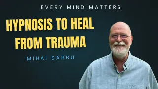 Unlock Healing: Hypnosis to Heal From Trauma with Expert Mihai Sarbu