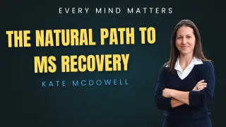 The Natural Path To MS Recovery - Kate Mcdowell