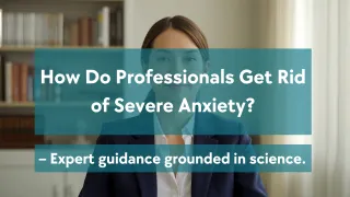 How Do Professionals Get Rid of Severe Anxiety?