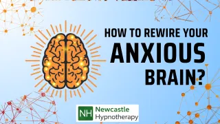 How Do I Rewire My Anxious Brain?