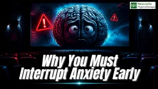 Why You Must Interrupt Anxiety Early (Or It Becomes a Habit)