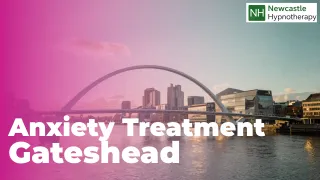 Anxiety Treatment Near Gateshead: What Are Your Options?