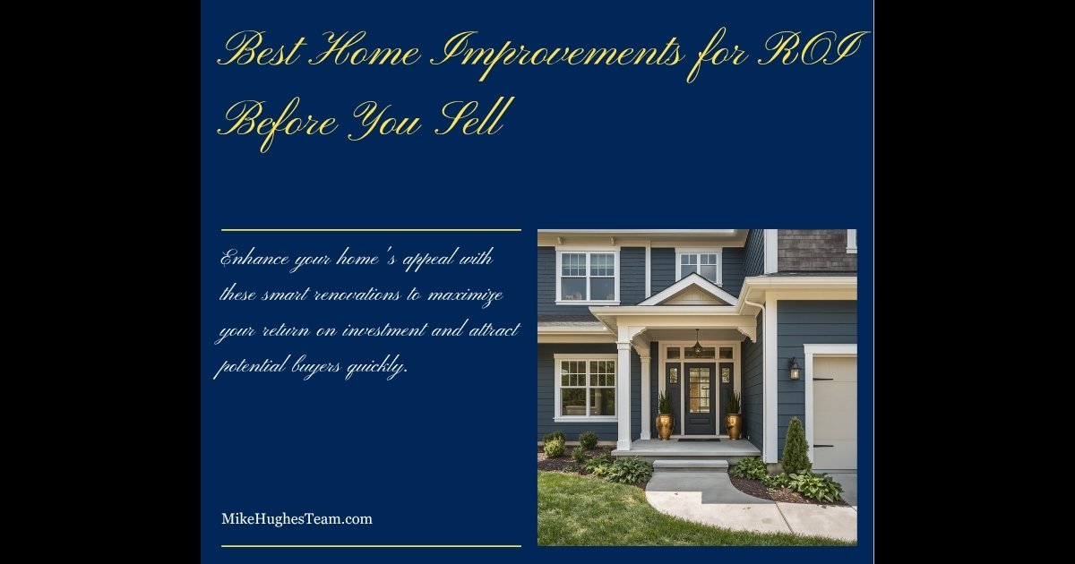 Best Home Improvements for ROI Before You Sell