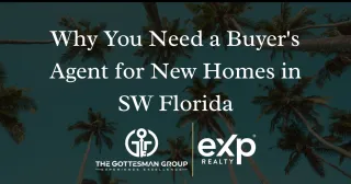 Why You Need a Buyer's Agent for New Homes in SW Florida